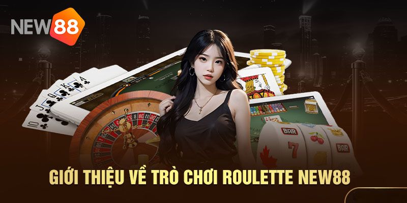 Giới thiệu chung về Roulette New88