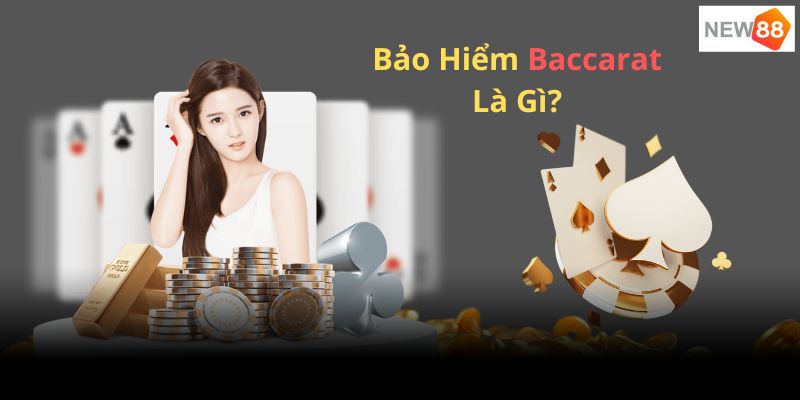 Giải thích ý nghĩa của chương trình khuyến mãi bảo hiểm baccarat New88