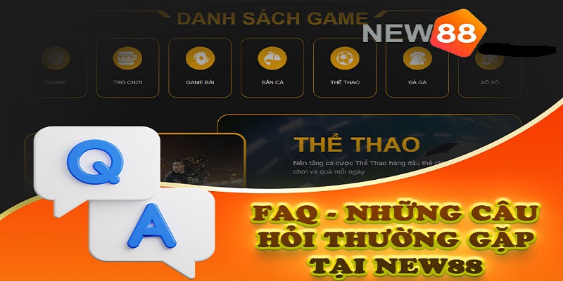 Tổng hợp câu hỏi thường gặp về NEW88